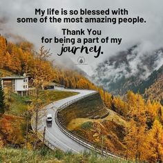 an image of a road with trees in the background that says, my life is so blessed with some of the most amazing people thank you for being a part of my journey