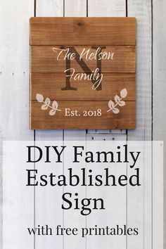 a wooden sign with the words diy family established sign and free printables