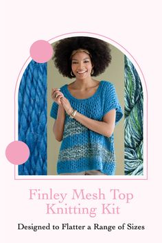 a woman wearing a blue knitted top with text overlay that reads,'finey mesh top knitting kit designed to flatter a range of sizes