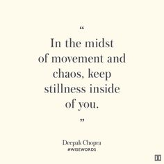 the quote in the midst of movement and chaos, keep stillness inside of you