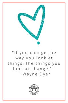 the quote if you change the way you look at things, the things you look at change