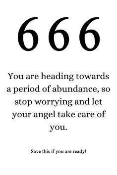 a quote that reads, 666 you are heading towards a period of abundance so stop worrying and let your angel take care of you