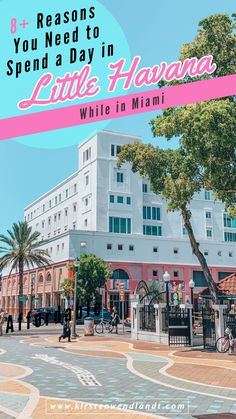 a white building with the words 8 reason you need to spend a day in little havana while in miami