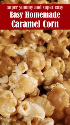 homemade caramel corn with text overlay that reads, super yummy and super easy easy homemade caramel corn