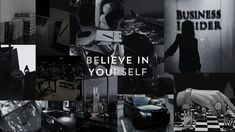 a black and white collage with the words believe in yourself