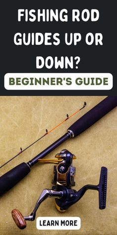 fishing rod guides up or down beginner's guide by learn more, click here