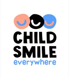 the words child smile everywhere with two smiley faces