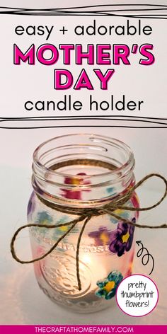 a mason jar filled with flowers and the words easy + adorable mother's day candle holder