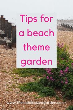 a sign that says tips for a beach theme garden