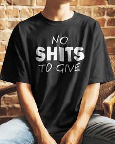 No Shits To Give Shirt, couldn't care less, hate everyone, people suck, unsociable behavior, unfriend me, why I drink, don't give a damn Care Less, Hate Everyone, Small Wonder, Market Place, Small Gifts, Geek Stuff, Bathing Beauties, Adult Outfits