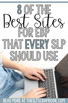 a woman typing on her laptop with the text 8 of the best sites for epi that every slp should use