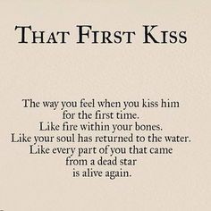 a poem written in black and white with the words, that first kiss on it