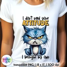 a woman wearing a white t - shirt with an image of a cat that says i don't need your attitude