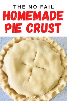 a homemade pie crust is shown with the title overlay