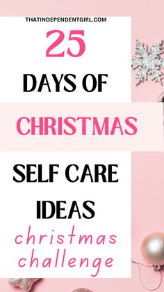 25 days of christmas self care challenge Self Care Winter, Christmas Self Care, Holiday Self Care, Challenge Self Care, Independent Girl, Self Love Books, Respite Care