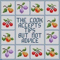 a cross stitch pattern with the words, the cook accepts but not advice on it