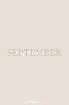 the words september written in white on a beige background