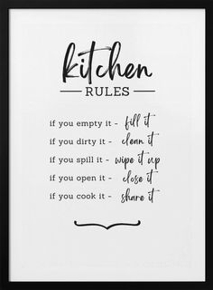 a kitchen rules print with the words if you empty it, fill it and if you spill it