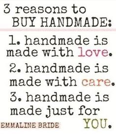 a poem with the words, 3 reason to buy handmade i handmade is made with love