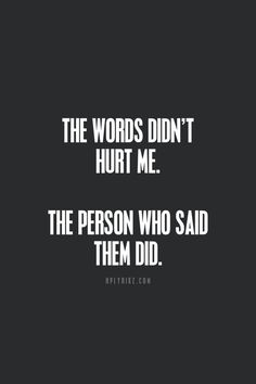 Words Hurt on Pinterest | Cancer Zodiac Signs, Emotional Abuse and ... Quotes About Moving On In Life, Quotes About Moving, Relationships Quotes, Moving On In Life, Moving On Quotes, Quotes Deep Feelings, Super Quotes, Quotes About Moving On, Alternative Health