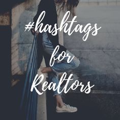 a woman leaning against a wall with the words hashtags for realtors