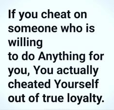 a quote that reads if you chat on someone who is willing to do anything for you, you actually created yourself out of true love