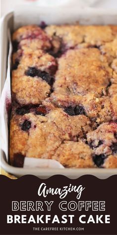 a close up of a cake in a pan with the words amazing berry coffee breakfast cake