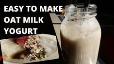 a glass jar filled with oat milk and yogurt on top of a table