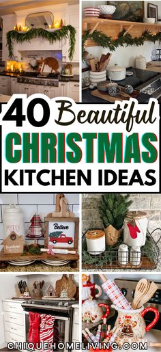 beautiful christmas kitchen decor ideas with text overlay that reads 40 beautiful christmas kitchen designs