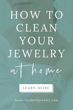 a woman with her arms crossed and the words how to clean your jewelry at home