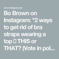 Bo Brown on Instagram: "2 ways to get rid of bra straps wearing a top 🎀 THIS or THAT? (Vote in poll) ✨

THIS > strapless bra
THAT > Bra for (halter) top

#style #bra" Bra For Halter Top, Bra Straps, Strapless Bra, 2 Way, Halter Top, Bra, How To Wear, On Instagram, Clothes