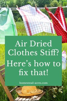 clothes drying on a clothes line with the words air dried clothes stiff here's how to fix that