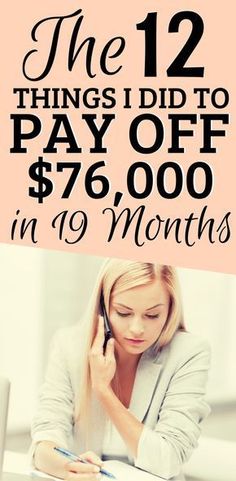 the 12 things i did to pay off $ 76, 000 in 19 months