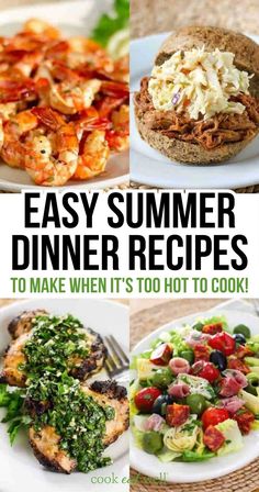 easy summer dinner recipes to make when it's too hot to cook, including chicken and shrimp