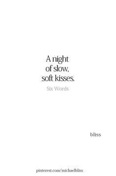 a white book cover with the words, a night of slow soft kisses six words