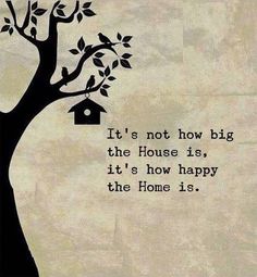 a tree with a birdhouse hanging from it's branch and the words, it is not how big the house is, it's how happy the home is