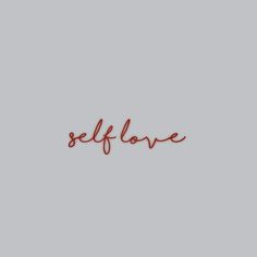 the word self love written in red on a gray background