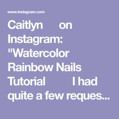 the text reads, caption on instagram watercolor rainbow nails i had quite a few requests