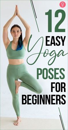 a woman doing yoga poses for beginners with the title 12 easy yoga poses for beginners