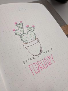 an open notebook with a drawing of a cactus on it and the words stuck on your february written in pink ink