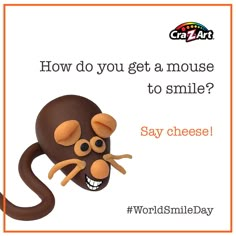 an advertisement for world smile day with a cartoon mouse on it's face and the words how do you get a mouse to smile?