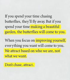 the words are written in yellow and black on a piece of paper that reads, if you spend your time chasing butterflies, they'll