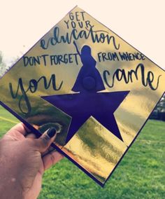 someone holding up a graduation cap that says, get your education don't forget it from when you came