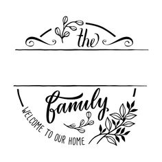 the family welcome to our home sign is shown in black and white, with handwritten lettering