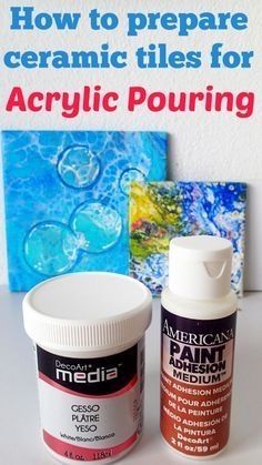 two bottles of acrylic paint sitting next to each other on a table with the words how to prepare ceramic tiles for acrylic pouring