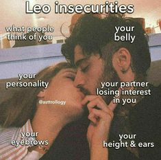 a man and woman kissing each other with the caption leo insecruties what people think of you your personality is losing interest in you