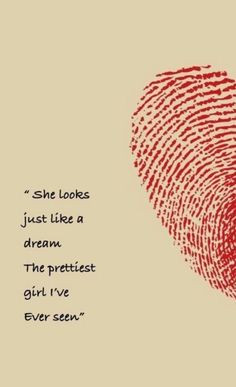 a red fingerprint with the words she looks just like a dream, the prettiest girl i've ever seen