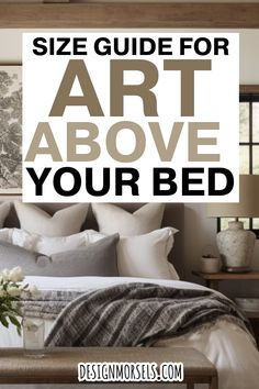 a bed with pillows and blankets on it, the text reads size guide for art above your bed