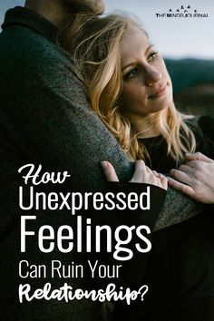 a man and woman embracing each other with the words how unexpressed feelings can ruin your