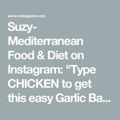 the words suzy mediterraneanan food & diet on instagram type chicken to get this easy garlic ba